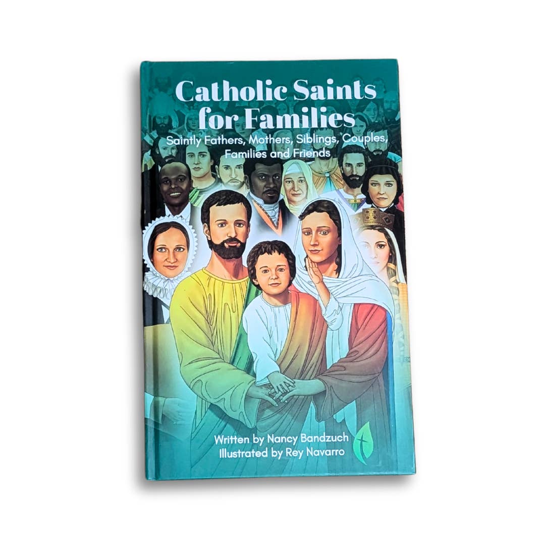 Catholic Sprouts LLC - Wholesale Religion Book - Catholic Saints for Families: Saintly Fathers, Mothers, Siblings, Couples, Families, and Friends