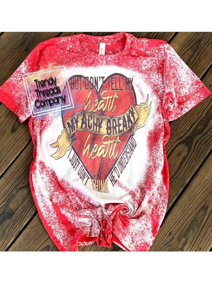 Trendy Threads Designs LLC – wholesale Screen printed t-shirt – Women′s – Achy breaky heart shirt | country shirt | bleached shirt