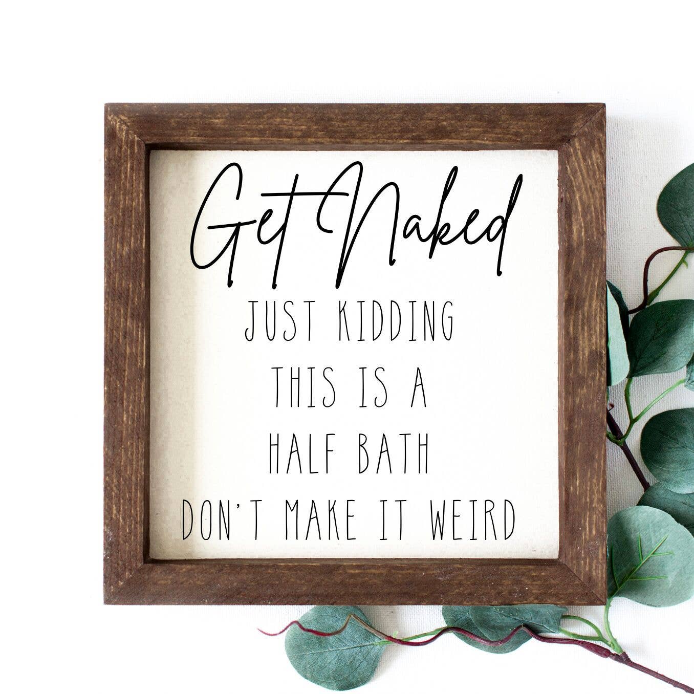 Charming Wood Home - Wholesale Wall Sign - Get Naked Just Kidding Half Bath Bathroom Painted Wood Sign0
