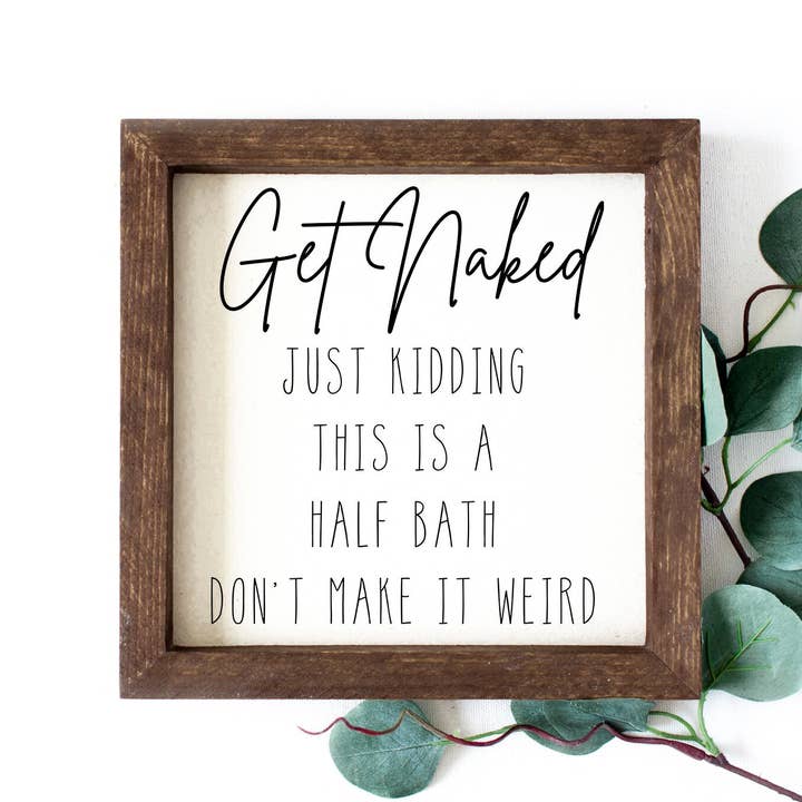 Charming Wood Home - Wholesale Wall Sign - Get Naked Just Kidding Half Bath Bathroom Painted Wood Sign