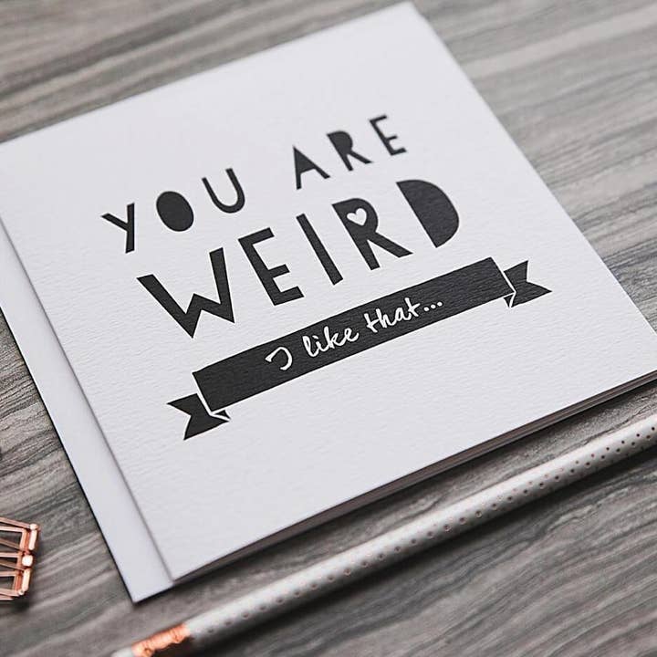I am Nat Ltd - Wholesale Friendship Card - 'You Are Weird' Funny Anniversary Or Friendship Card4