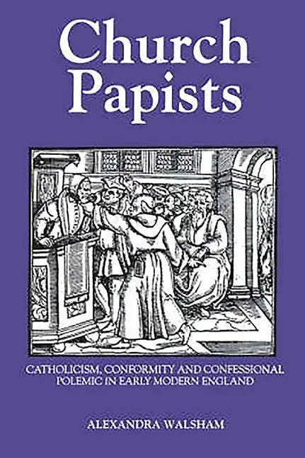 Books by splitShops - Wholesale Religion - Church Papists: Catholicism, Conformity and Confessional Polemic in Early Modern England - Paperback0