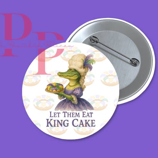 Let them eat King cake mardi gras button for wholesale by The Panicked Pelican