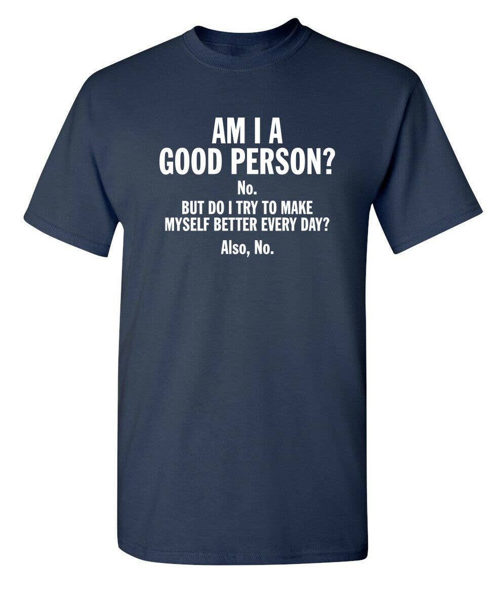 Feelin Good Tees - Wholesale Screen Printed T-Shirt - Unisex - Am I A Good Person?2