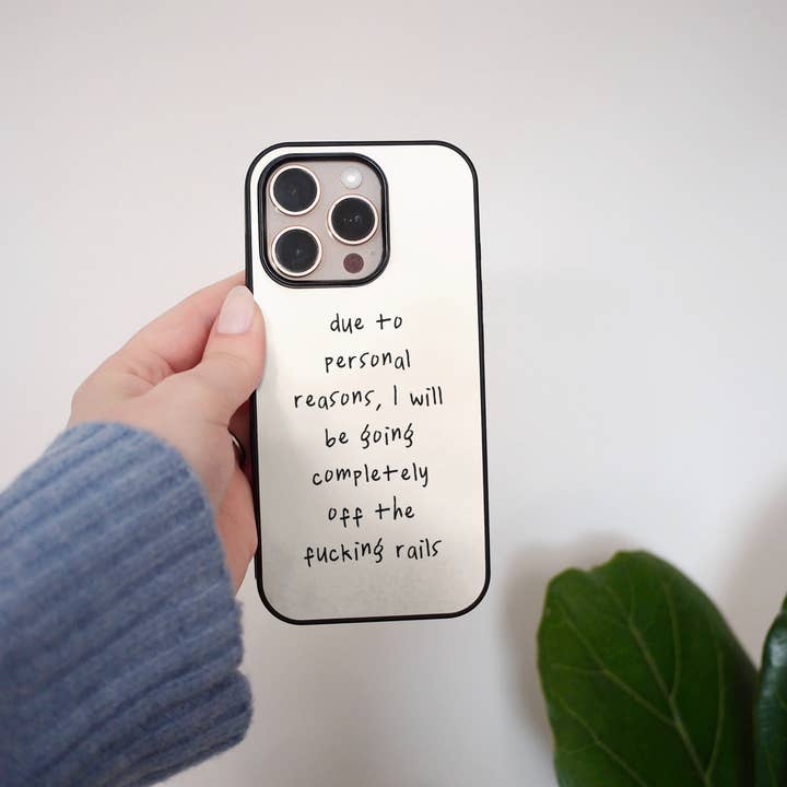 Due To Personal Reasons, I Will Be Going Completely Off The Fucking Rails | Phone Case for wholesale by Wisdom and Wonder Designs