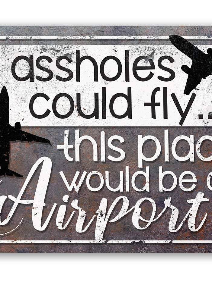 If Assholes Could Fly - Metal Sign for wholesale by Lone Star Art Metal Signs