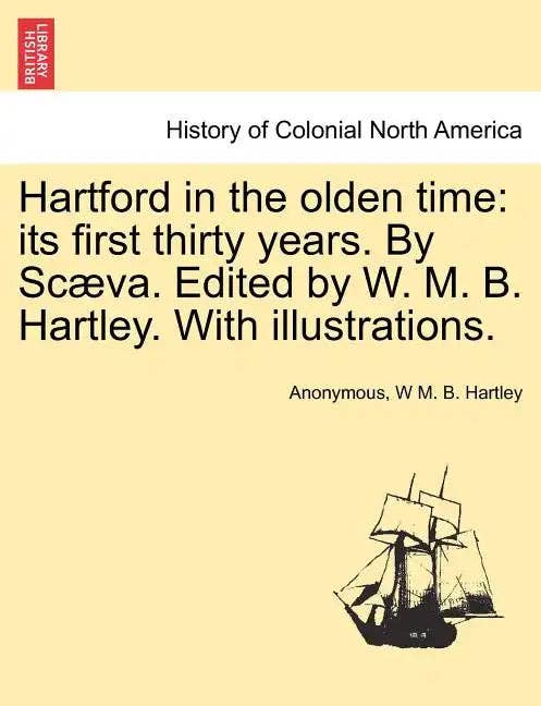 Books by splitShops - Wholesale Book - Adult - Hartford in the Olden Time: Its First Thirty Years. by Scaeva. Edited by W. M. B. Hartley. with Illustrations. - Paperback0
