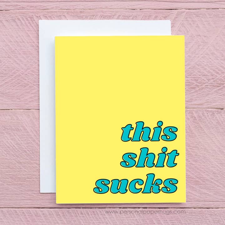 This Shit Sucks Encouragement Sympathy I'm Sorry Greeting Card for wholesale by Personal Paper Hugs