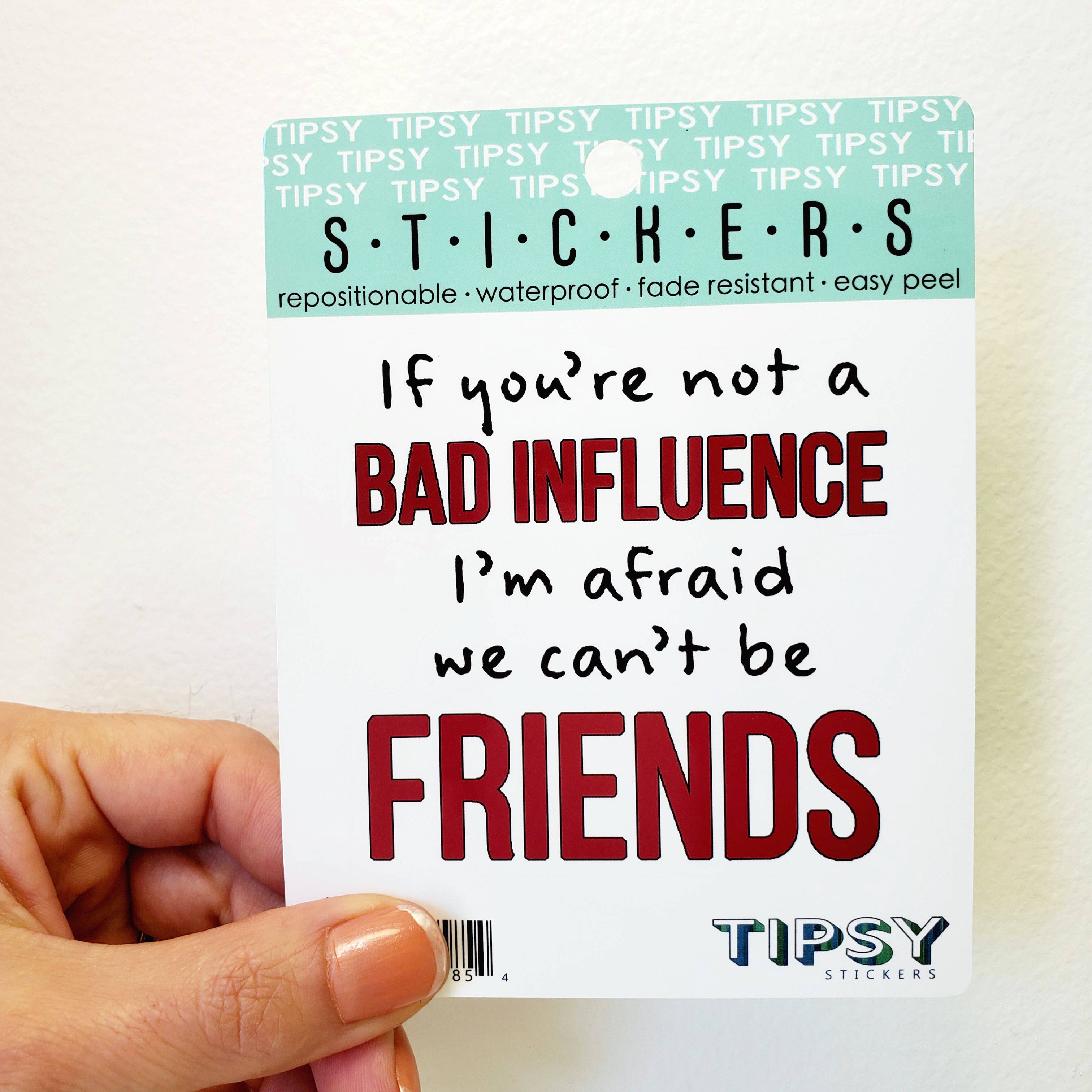 Tipsy Stickers - Wholesale Sticker - Funny Sticker | If you're not a bad influence2