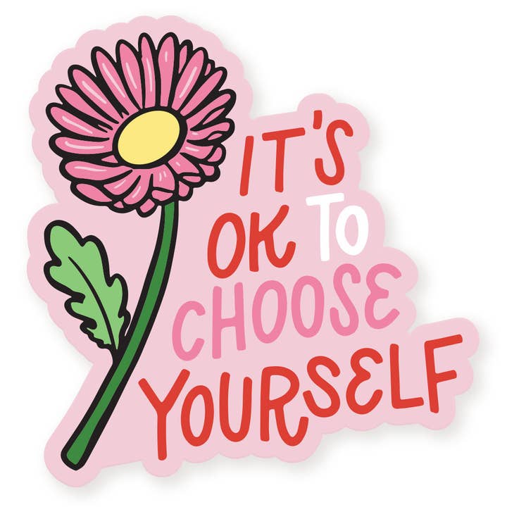 It's Ok to Choose Yourself Vinyl Sticker for wholesale by A Fink & Ink