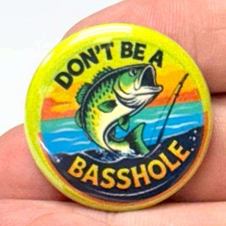Don’t Be A Basshole | 1.25” Pinback Button for wholesale by Corksee