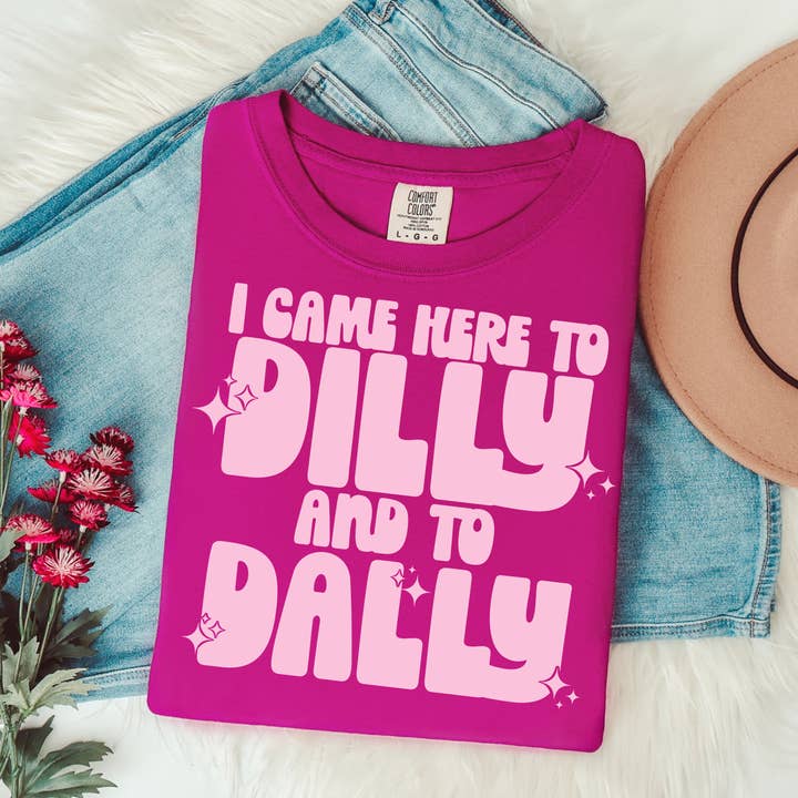 I Came Here to Dilly & To Dally Graphic Tee for wholesale by Haysville House