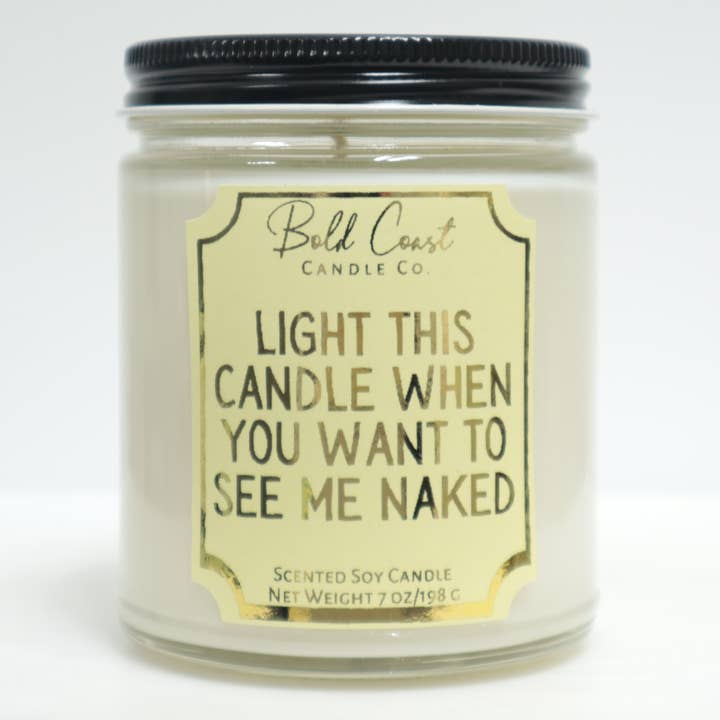 Light When You Want to See Me Naked 7 Oz Soy Candle for wholesale by Bold Coast Candle Co.