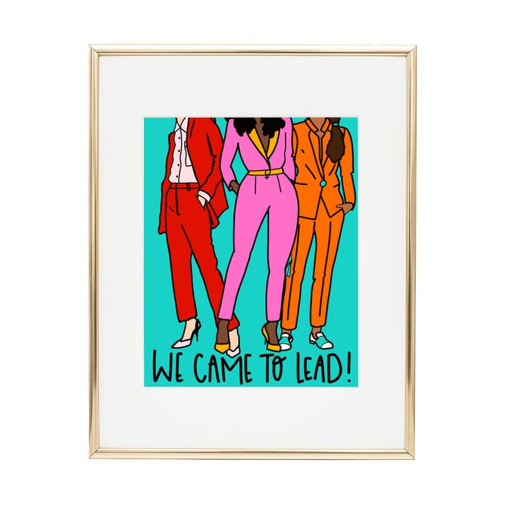 We Came to Lead Print for wholesale by Pretty Peacock Paperie - Women's Empowerment