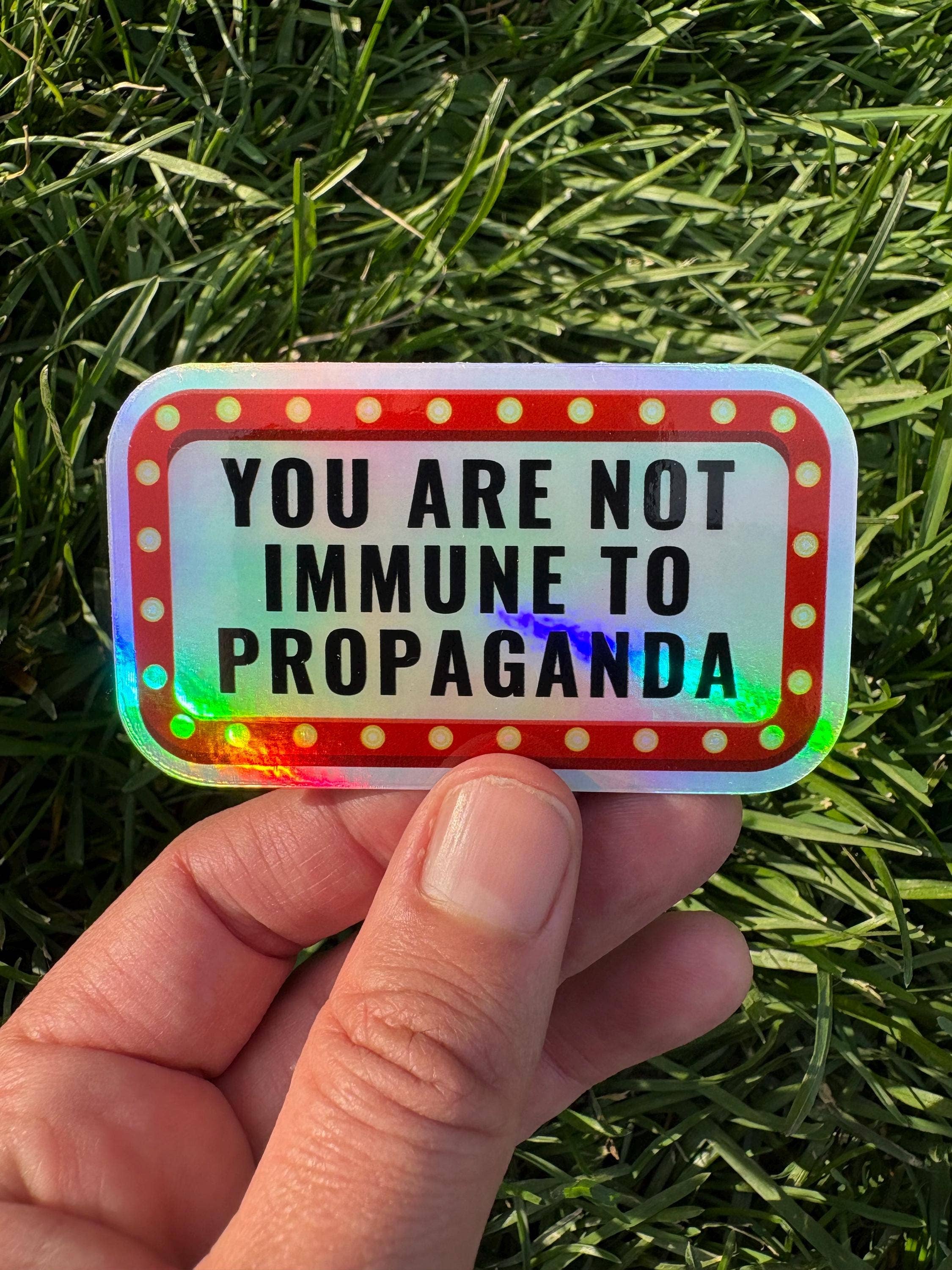 Anna Liz Heart Designs - Wholesale Sticker - Activist Vinyl Sticker – You Are Not Immune To Propaganda