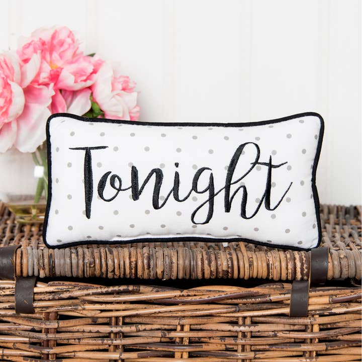 C&F Home - Wholesale Throw/Decorative Pillow - Tonight / Not Tonight Embroidered 6 x 12 Pillow4