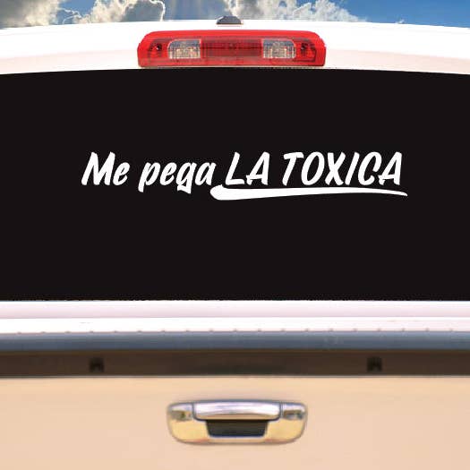 X Graphics Signs & Printing - Wholesale Sticker - Me Pega la toxica Sticker Autoraam Vinylsticker Mexico Trucksticker Girlfriend Trucks Trokiando Vriendje op zoek naar giftig grappig2