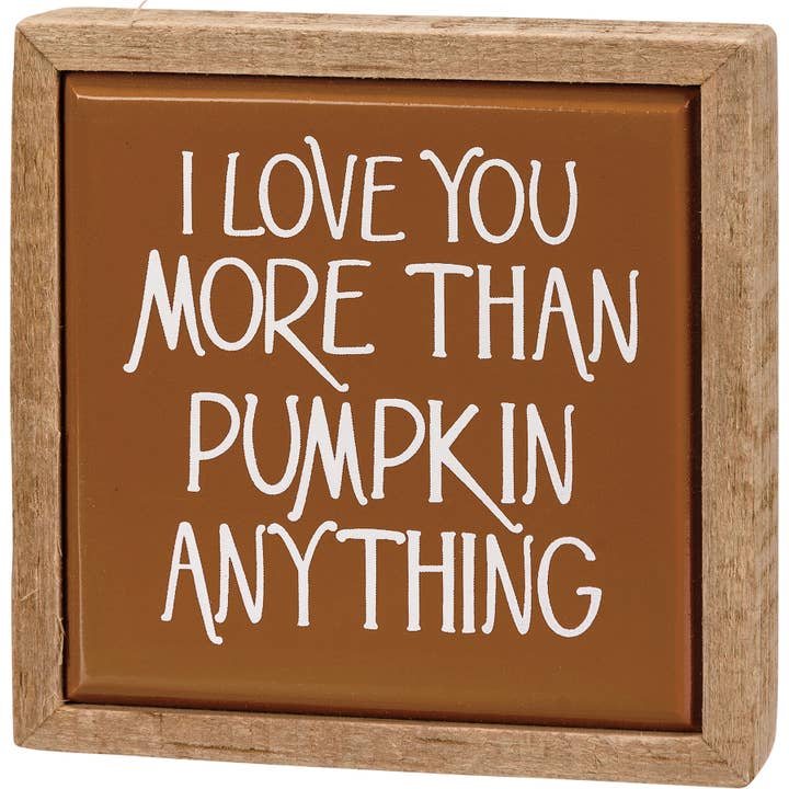 Love You More Than Pumpkin Box Sign Mini for wholesale by Primitives by Kathy