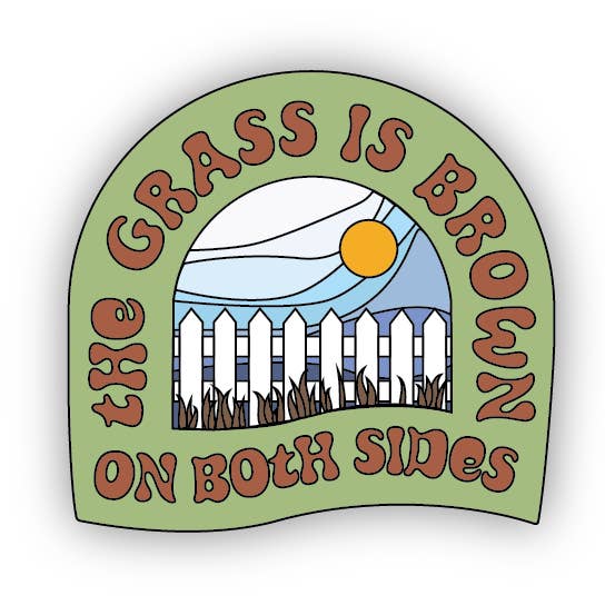 The Grass is Brown on Both Sides STICKER for wholesale by Jargo