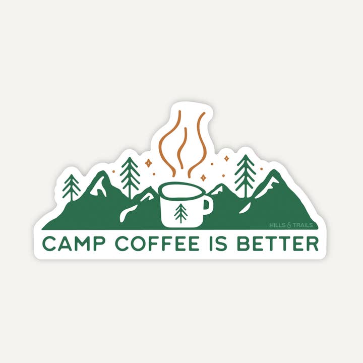 Camp Coffee is Better Sticker for wholesale by Hills & Trails