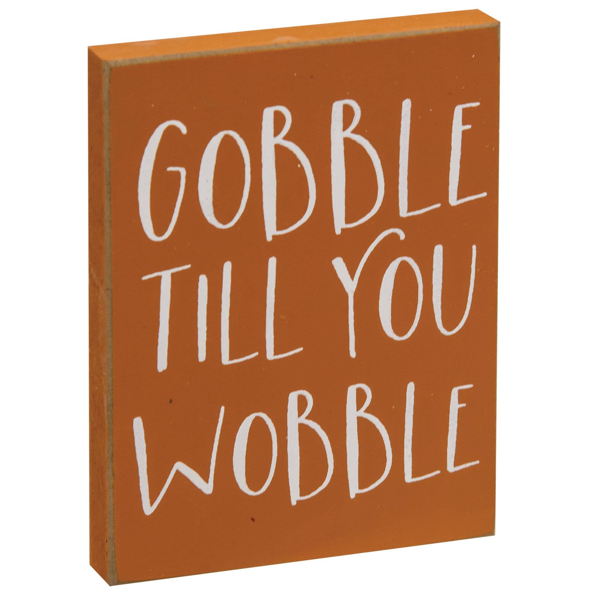 Col House Designs - Wholesale Sign - Gobble Til You Wobble Block Sign0