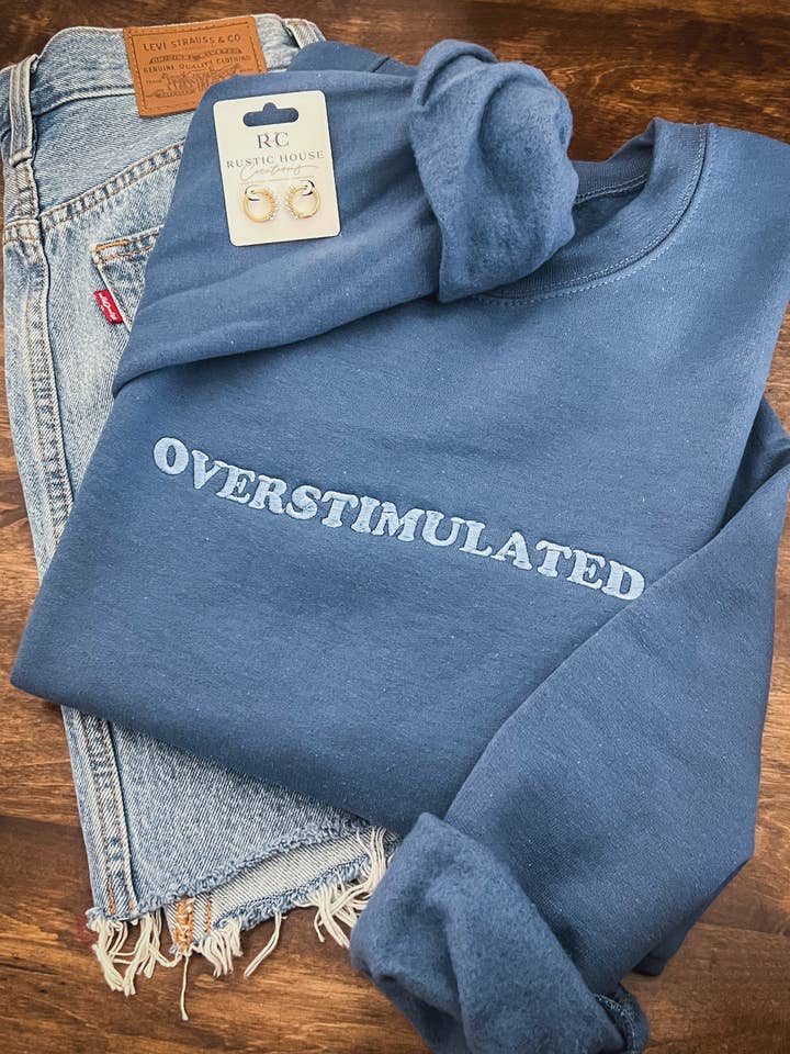 Overstimulated Embroidered Sweatshirt for wholesale by Rustic House Creations