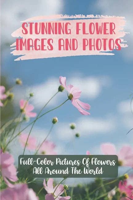 Books by splitShops - Wholesale Nature & Outdoors - Stunning Flower Images And Photos: Full-Color Pictures Of Flowers All Around The World: Flower Images With Name - Paperback