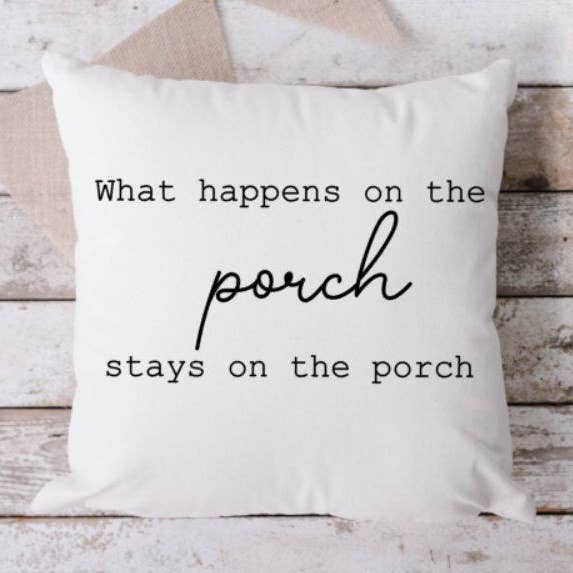 What Happens on the Porch White Pillow, Throw Pillow, Funny Pillow, Sarcastic Pillow, 18 x 18 Pillow, Pillow, White Pillow, Porch Pillow for wholesale by Brandi Dai Designs