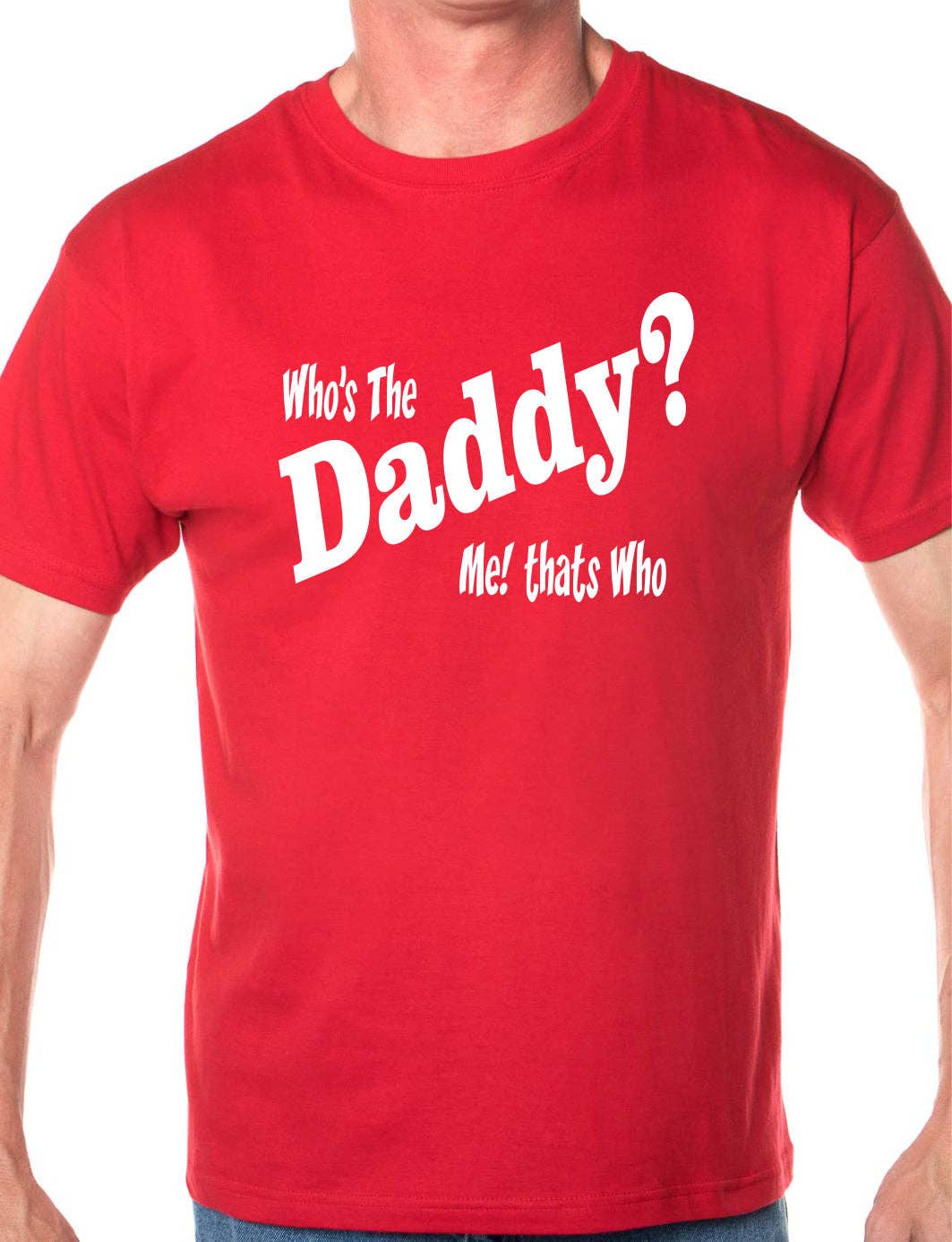 Print4U – wholesale Screen printed t-shirt – Men′s – Who's The Daddy Funny Mens T-Shirt Size S-XXL5