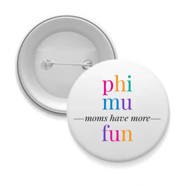 Sarahndipity Shop - Wholesale Lapel Pin/Button - Sorority Mom Button - More Fun Bright18