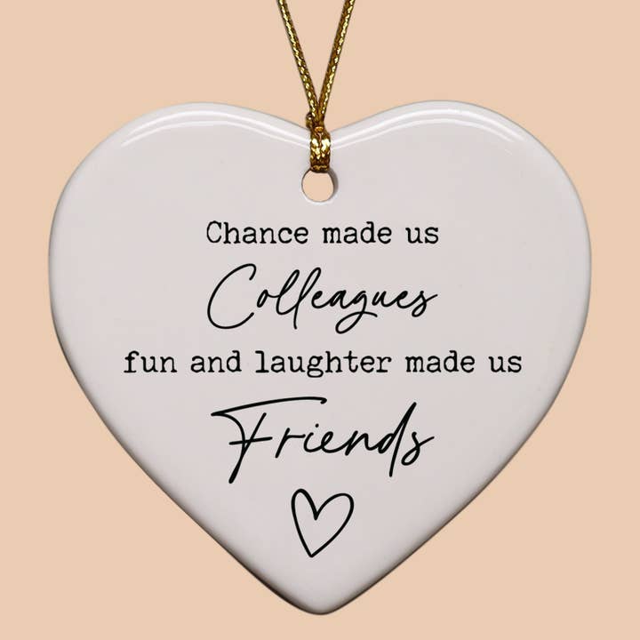 Chance Made Us Colleagues Heart Ornament for wholesale by Cedar Crate Market