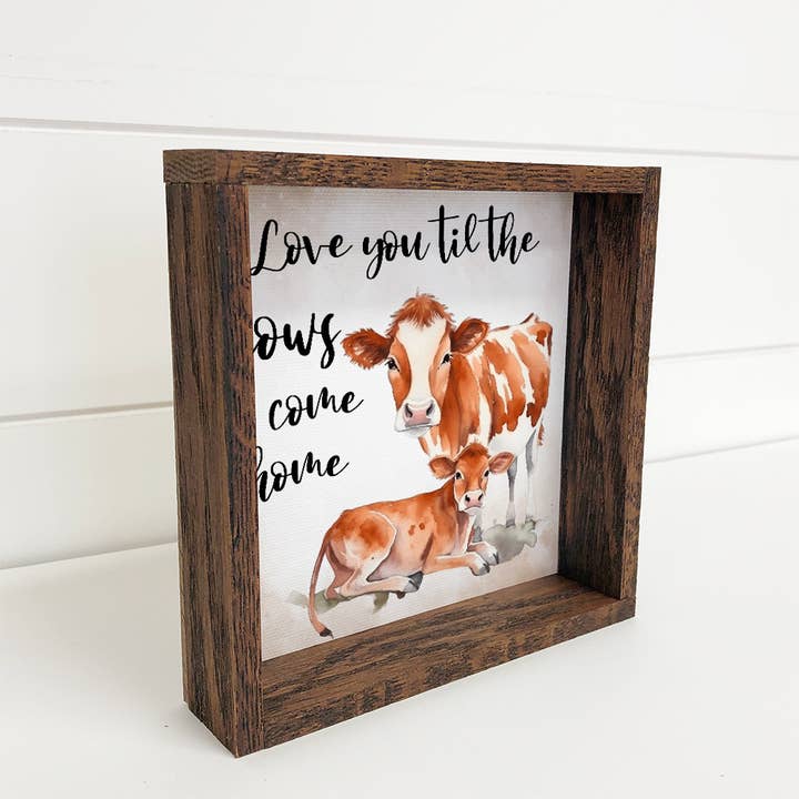Hangout Home - Wholesale Sign - Love You Til the Cows Come Home - Cow Art with Wood Frame1