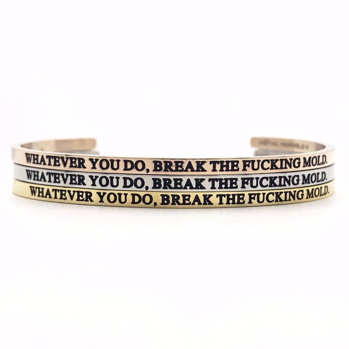 Whatever You Do, Break the Fucking Mold. Bangle for wholesale by Babe co. (formerly Metal Marvels)