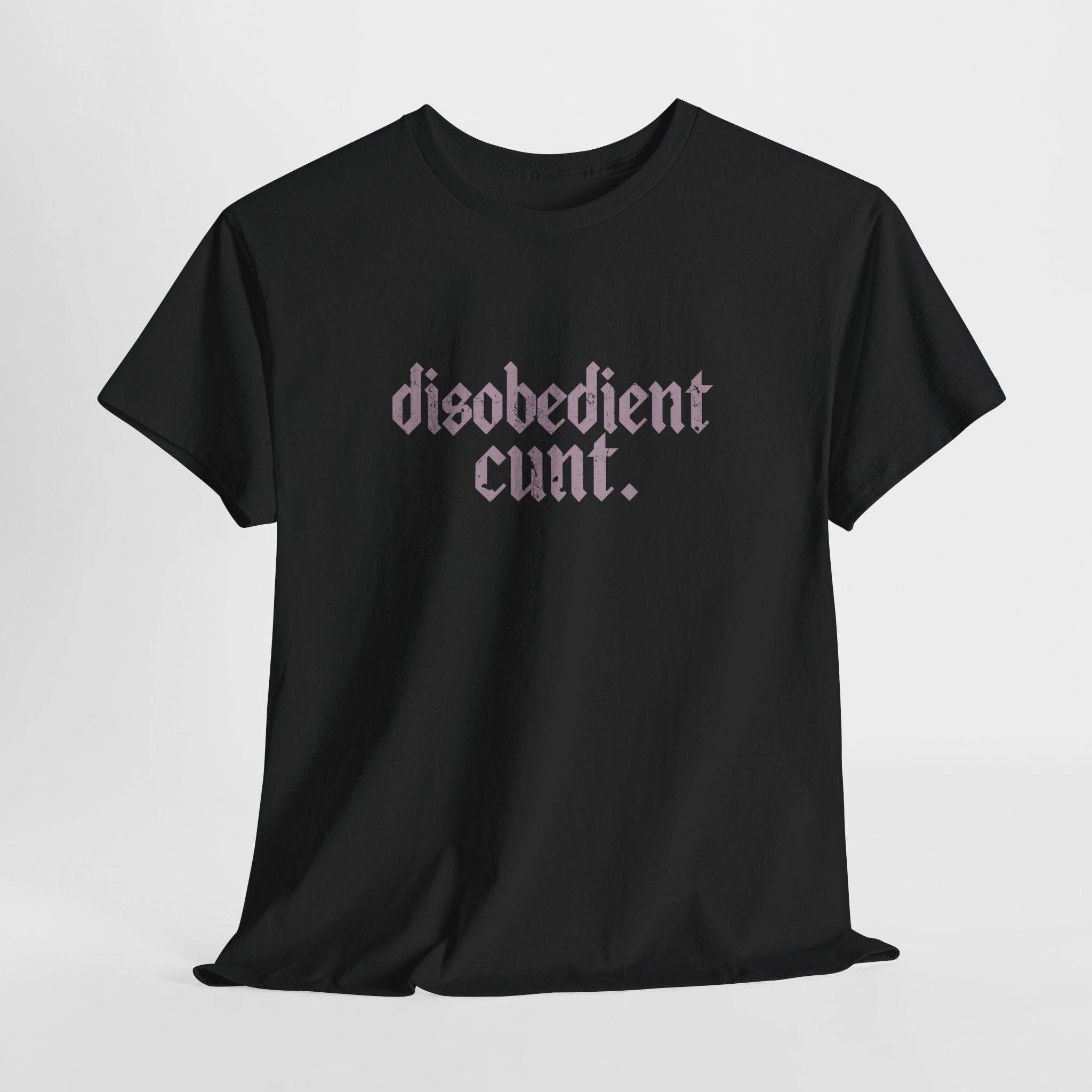 Kennidi Co. - Wholesale Screen Printed T-Shirt - Unisex - Disobedient Cunt T-shirts3