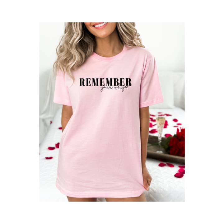 Custom T Story - Wholesale Screen Printed T-Shirt - Women's - Remember Your Why Shirt, Motivational Shirt, Inspirational1