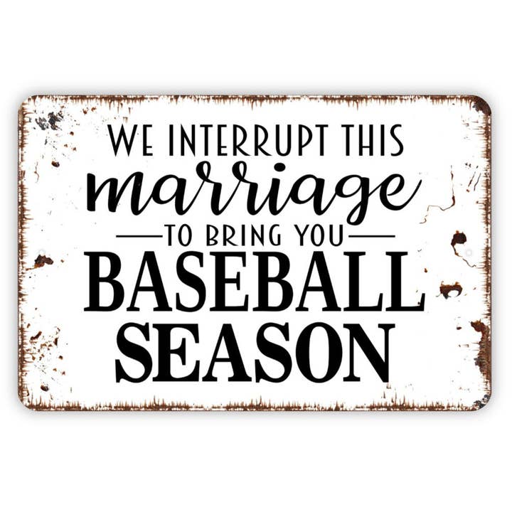 Black Hills Wildwoods - Wholesale Sign - We Interrupt This Marriage To Bring You Baseball Season Sign - Dugout Metal Wall Art - Indoor or Outdoor
