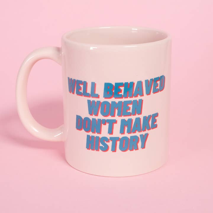 Well Behaved Women Don't Make History Mug for wholesale by Flamingo Candles