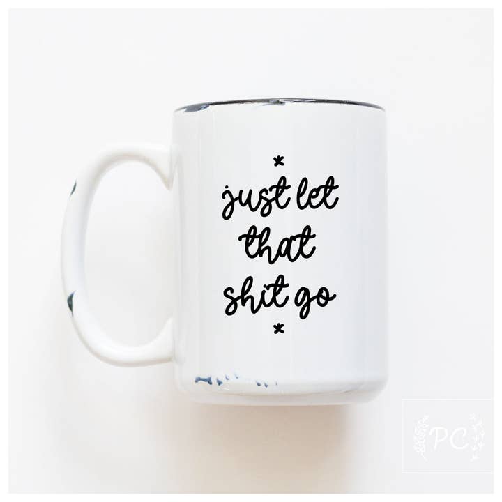 Let That Shit Go | Ceramic Mug for wholesale by Prairie Chick Prints