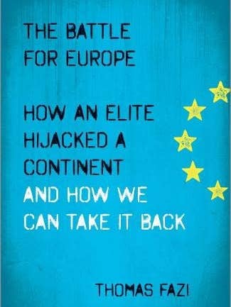 La battaglia per l'Europa: come un'élite ha dirottato un continente e come possiamo riprendercelo di Thomas Fazi per la vendita all'ingrosso da parte di Boon Books