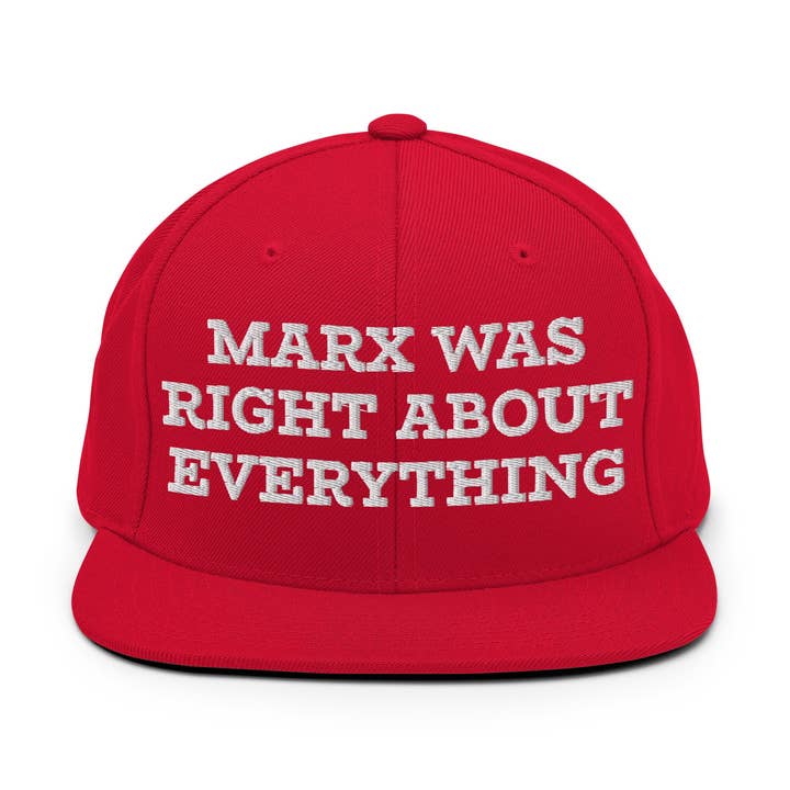 Marx was right about everything - Embroidered Snapback Hat for wholesale by The Philosopher's Shirt