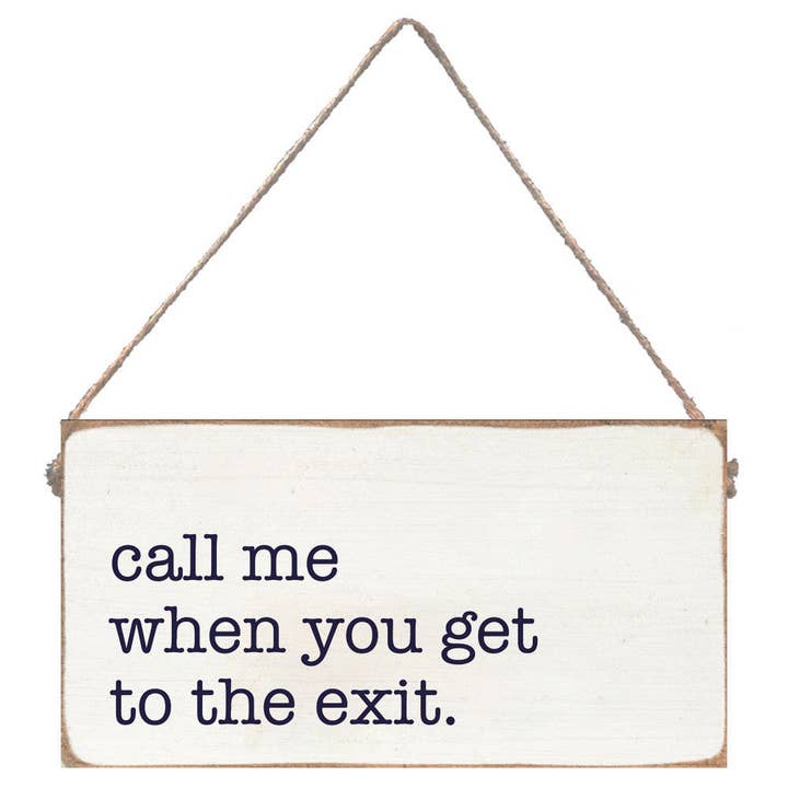 Rustic Marlin - Wholesale Sign - Call Me When You Get To The Exit Twine Sign
