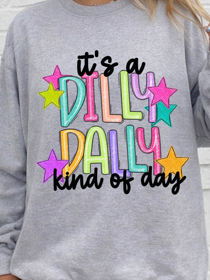 Dilly Dally Kind of Day Sweatshirts for wholesale by Ace of Grace