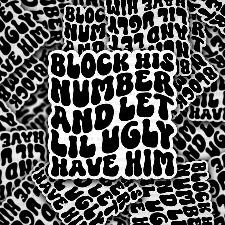 DC 1181 Block his number and let lil ugly have him Die cut sticker for wholesale by It's Transfer Time