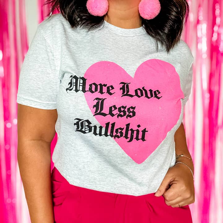 More Love Less Bullshit Graphic Tee, Valentine's Shirt for wholesale by Mugsby