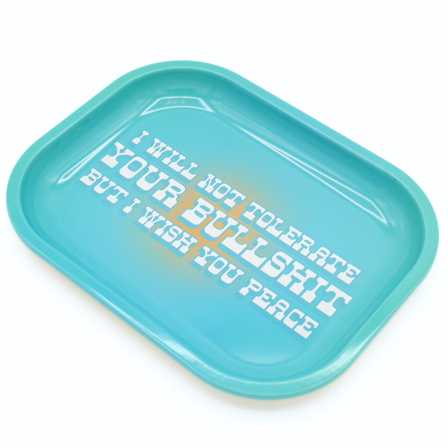Properly Improper - Wholesale Decorative Tray - Metal Rolling Tray I Will Not Tolerate Your Bullshit1