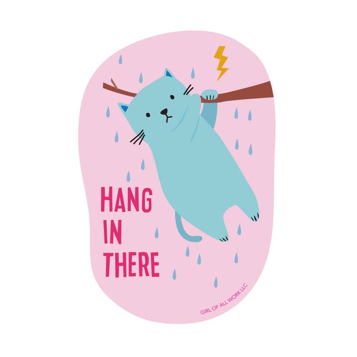 Girl of All Work - Wholesale Sticker - Vinyl Sticker: Hang In There0
