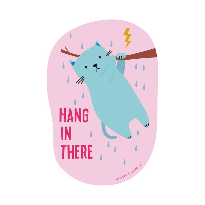 Girl of All Work - Wholesale Sticker - Vinyl Sticker: Hang In There