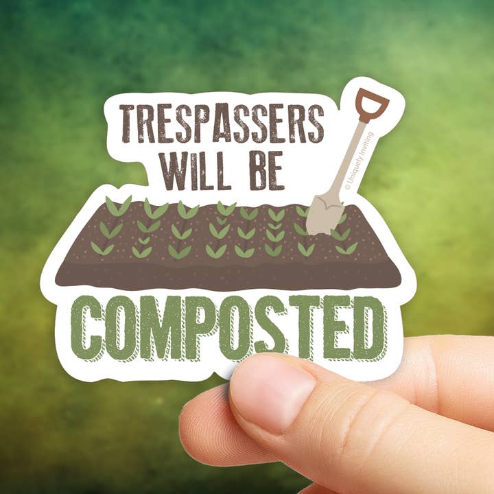 Uniquely Inviting - Wholesale Sticker - Trespassers Will Be Composted Sticker