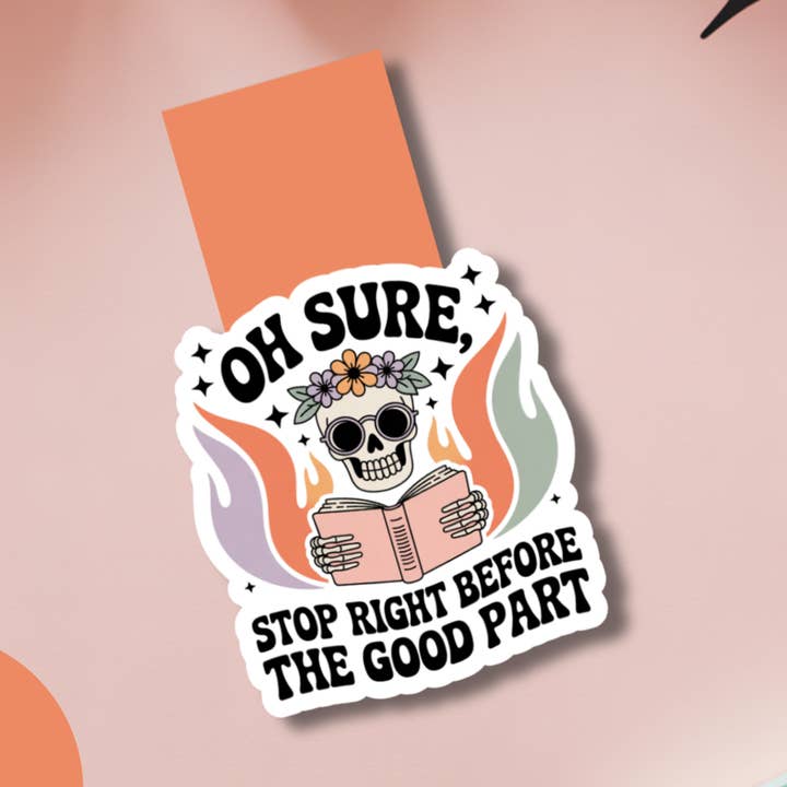 Oh Sure Stop Right Before the Good Part Magnetic Bookmark for wholesale by Auburn Row Design