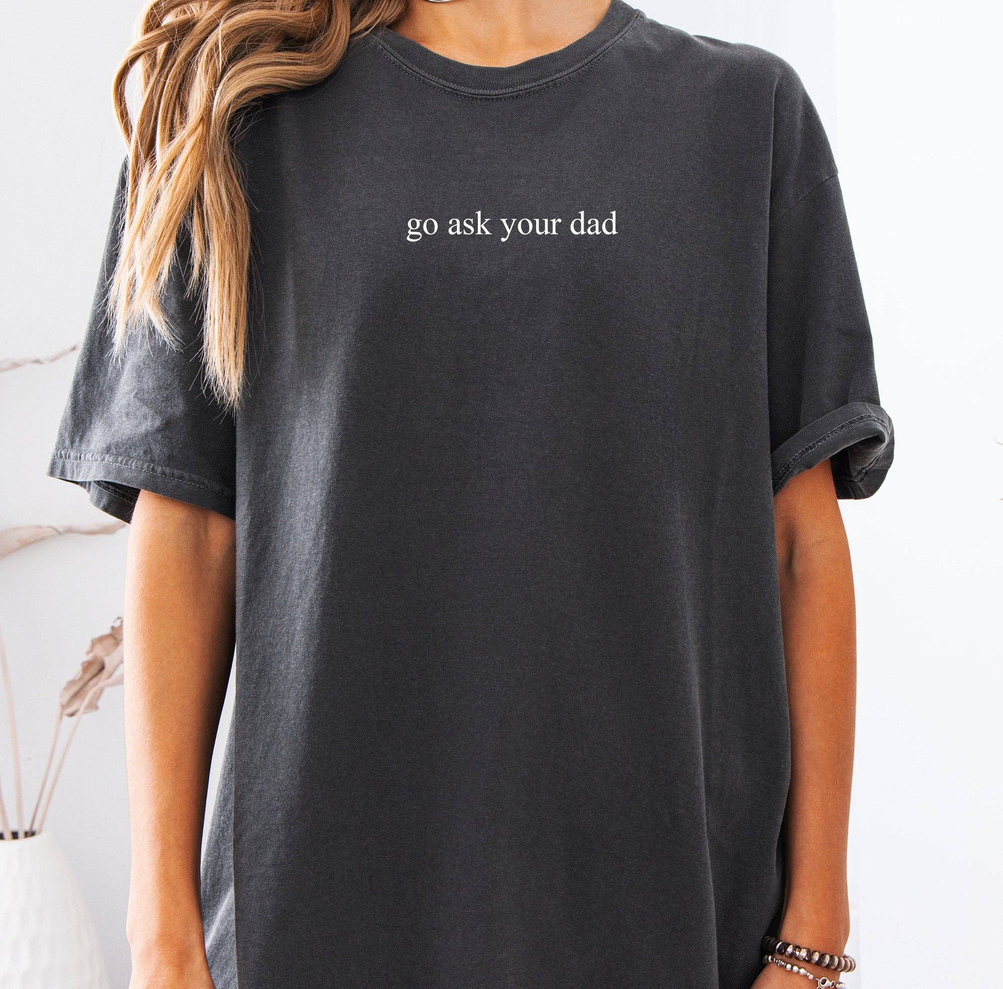 Blue Giraffe Inc - Wholesale Shirt - Women's - Go Ask Your Dad Minimalist T-Shirt2